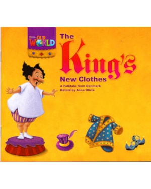 OUR WORLD 1 - READER 5: THE KING''S NEW CLOTHES: A FOLKTALE FROM DENMARK