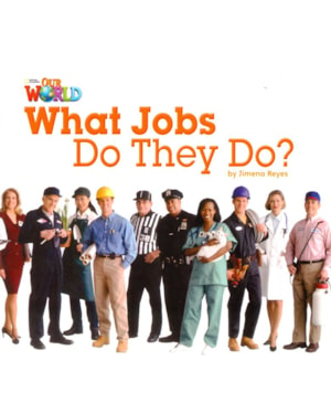 OUR WORLD 2 - READER 8: WHAT JOBS DO THEY DO?