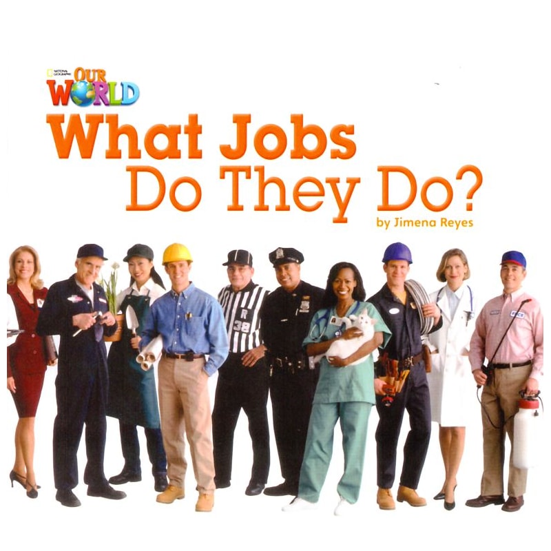 OUR WORLD 2 - READER 8: WHAT JOBS DO THEY DO?