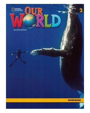 OUR WORLD 2 WORKBOOK