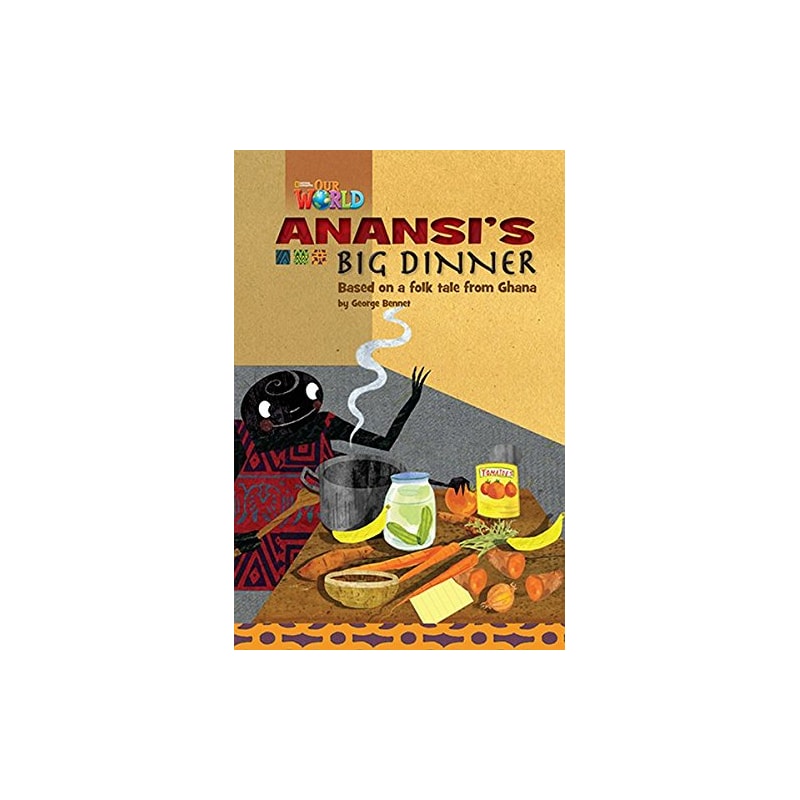 OUR WORLD 3 (BRE) - READER 6: ANANSI''S BIG DINNER: BASED ON A FOLKTALE FROM GHANA