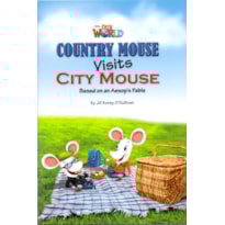 OUR WORLD 3 - READER 2: COUNTRY MOUSE VISITS CITY MOUSE: BASED ON AN AESOP''S FABLE