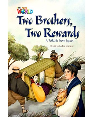 OUR WORLD 5 (BRE) - READER 6: TWO BROTHERS, TWO REWARDS: A FOLKTALE FROM JAPAN