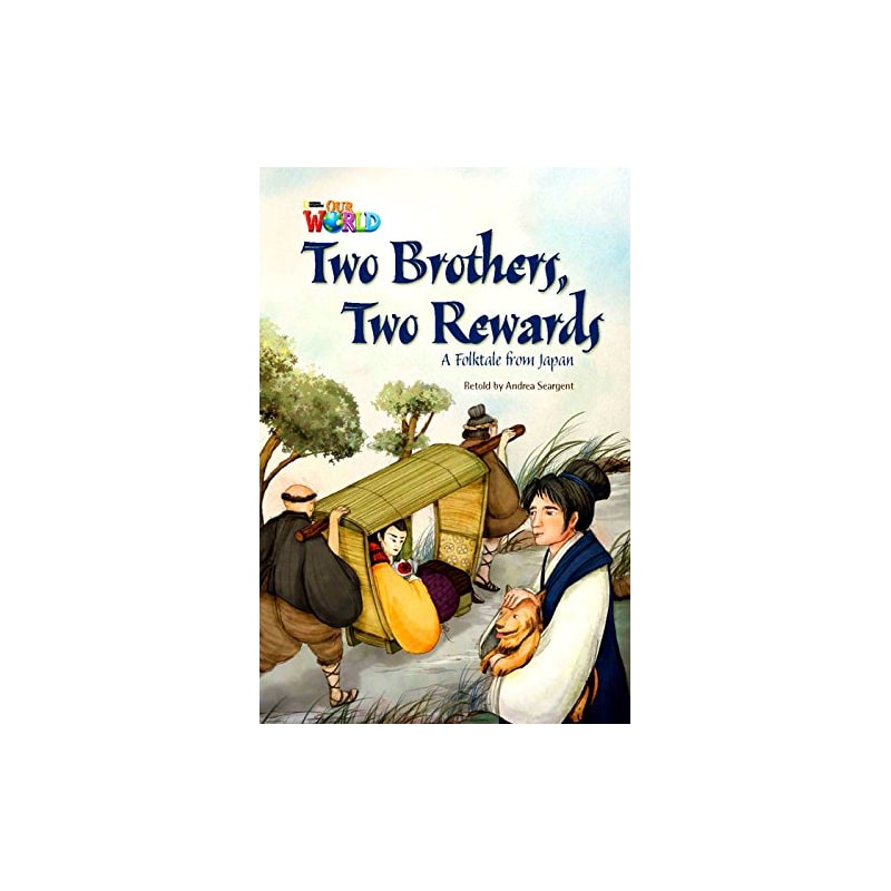 OUR WORLD 5 (BRE) - READER 6: TWO BROTHERS, TWO REWARDS: A FOLKTALE FROM JAPAN