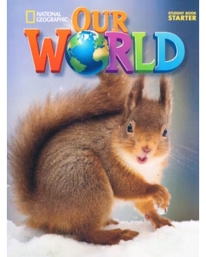 OUR WORLD STARTER: STUDENT BOOK