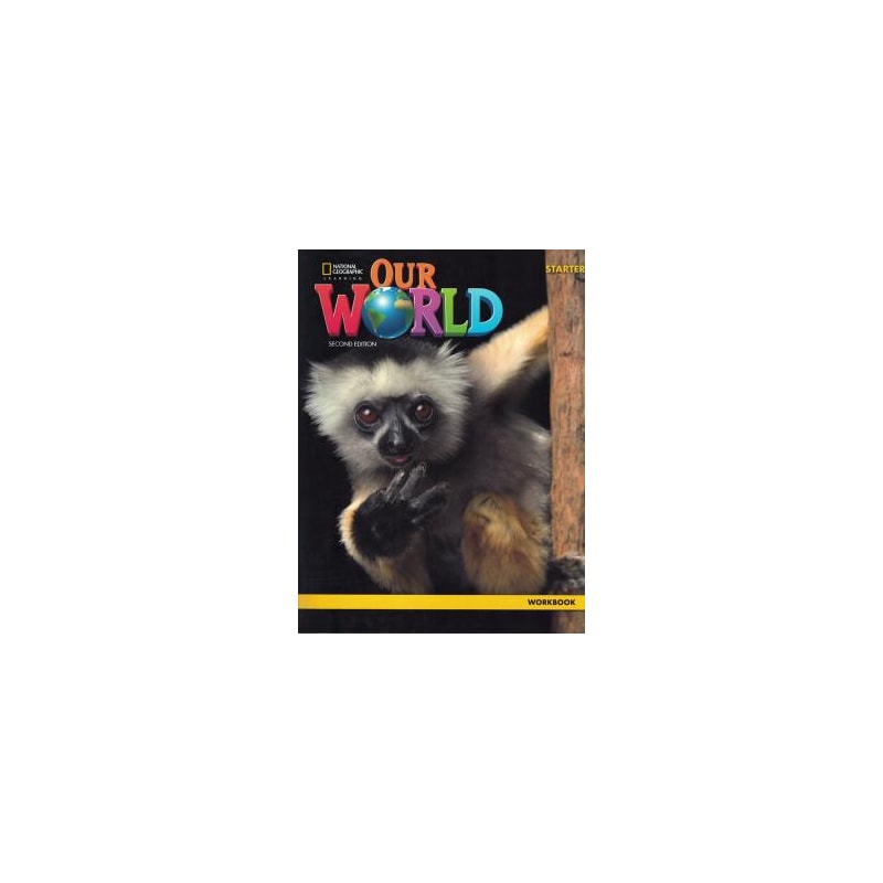OUR WORLD STARTER - WORKBOOK