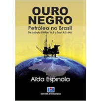 OURO NEGRO: PETROLEO NO BRASIL DE LOBATO DNPM-163 A TUPI RJS-646 - 1