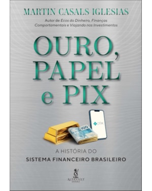 Ouro, papel e pix: a história do sistema financeiro brasileiro