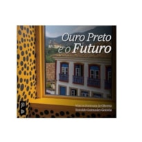 OURO PRETO E O FUTURO OURO PRETO E O FUTURO