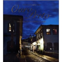 OURO PRETO UMA VIAGEM EM PEDRA E OURO