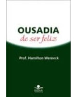 OUSADIA DE SER FELIZ