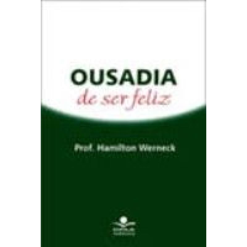 OUSADIA DE SER FELIZ