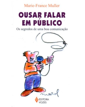OUSAR FALAR EM PÚBLICO - OS SEGREDOS DE UMA BOA COMUNICAÇÃO