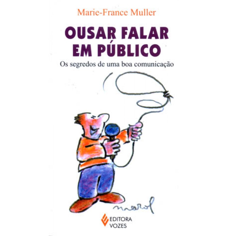 OUSAR FALAR EM PÚBLICO - OS SEGREDOS DE UMA BOA COMUNICAÇÃO