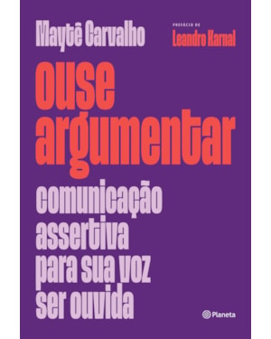 OUSE ARGUMENTAR: COMUNICAÇÃO ASSERTIVA PARA SUA VOZ SER OUVIDA