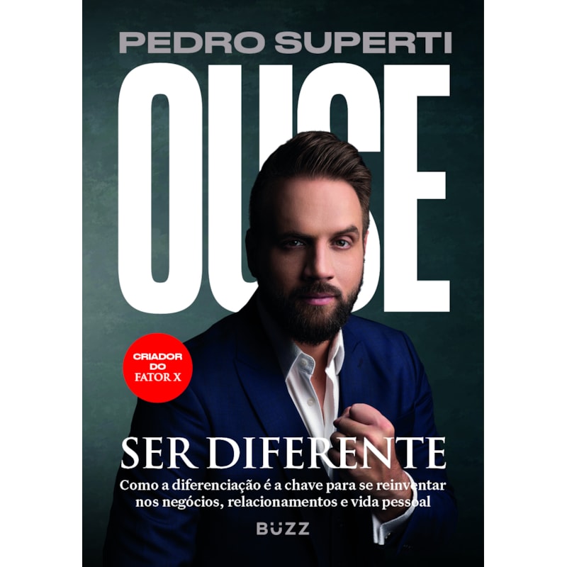 OUSE SER DIFERENTE: COMO A DIFERENCIAÇÃO É A CHAVE PARA SE REINVENTAR NOS NEGÓCIOS, RELACIONAMENTOS E VIDA PESSOAL