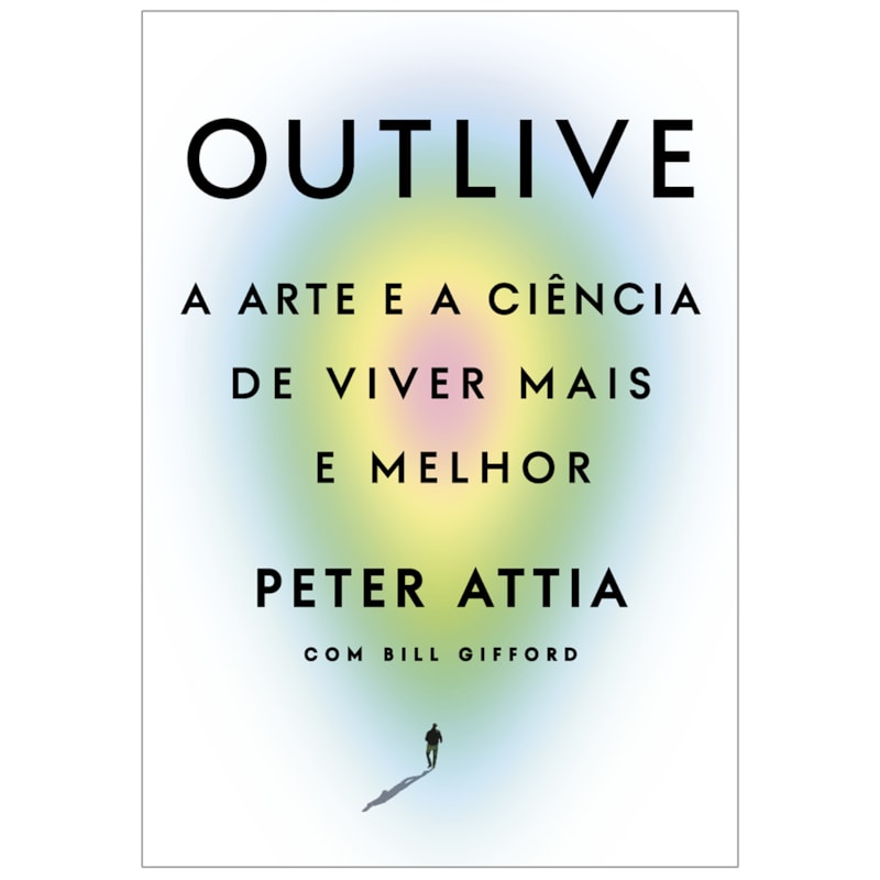 OUTLIVE: A ARTE E A CIÊNCIA DE VIVER MAIS E MELHOR