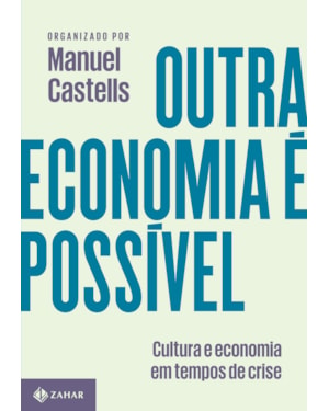 OUTRA ECONOMIA É POSSÍVEL: CULTURA E ECONOMIA EM TEMPOS DE CRISE