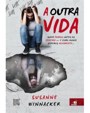 OUTRA VIDA, A - QUEM ERAMOS ANTES DA EPIDEMIA - E COMO NUNCA SEREMOS NOVAME