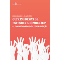 Outras formas de entender a democracia: as teorias da participação e da deliberação