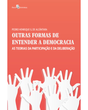 Outras formas de entender a democracia: as teorias da participação e da deliberação