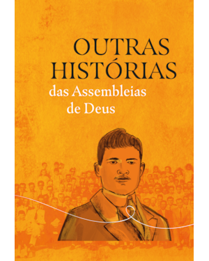 Outras histórias das assembleias de Deus