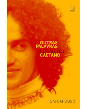 OUTRAS PALAVRAS: SEIS VEZES CAETANO
