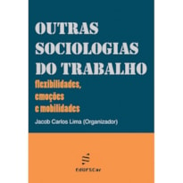 OUTRAS SOCIOLOGIAS DO TRABALHO