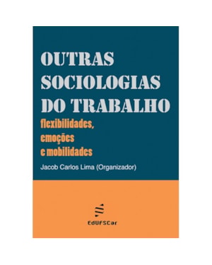 OUTRAS SOCIOLOGIAS DO TRABALHO