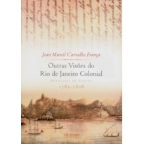 OUTRAS VISÕES DO RIO DE JANEIRO COLONIAL