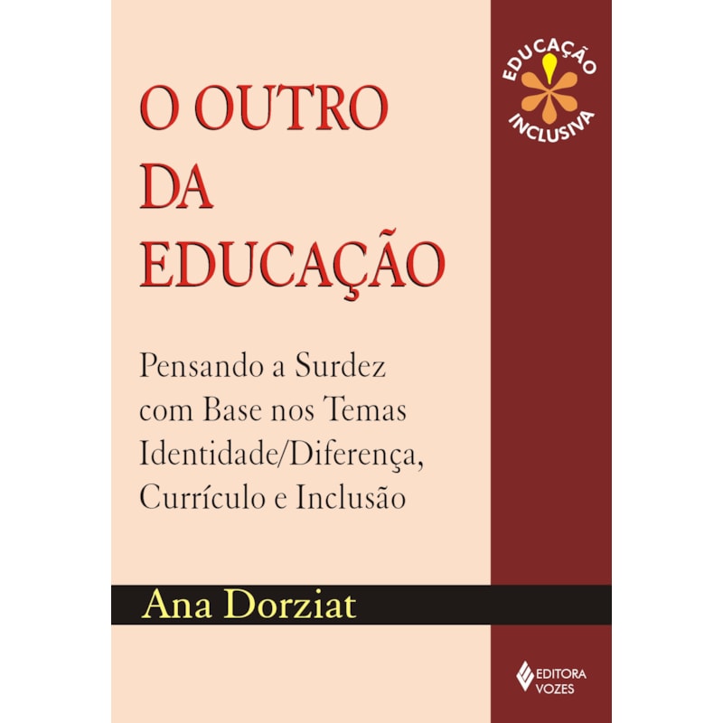 OUTRO DA EDUCAÇÃO - PENSANDO A SURDEZ COM BASE NOS TEMAS IDENTIDADE/DIFERENÇA, CURRÍCULO E INCLUSÃO