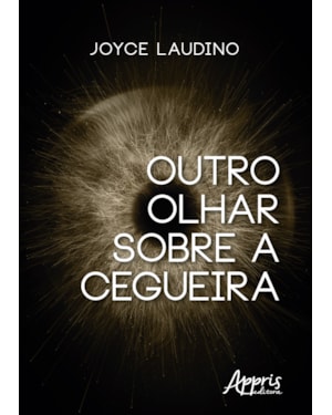 OUTRO OLHAR SOBRE A CEGUEIRA