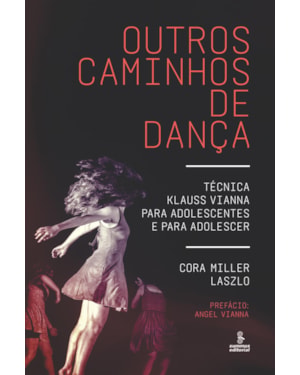 OUTROS CAMINHOS DE DANÇA: TÉCNICA KLAUSS VIANNA PARA ADOLESCENTES E PARA ADOLESCER
