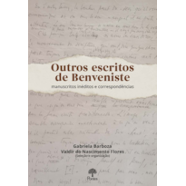 OUTROS ESCRITOS DE BENVENISTE - MANUSCRITOS INÉDITOS E CORRESPONDÊNCIAS