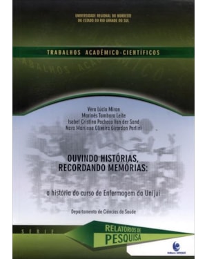 OUVINDO HISTORIAS RECORDANDO MEMORIAS - A HISTORIA DO CURSO DE ENFERMAGEM D - 1ª