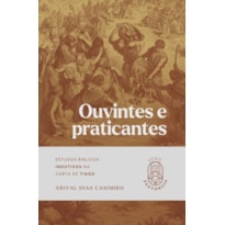 Ouvintes e praticantes: Estudos bíblicos indutivos na Carta de Tiago