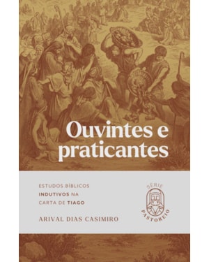 Ouvintes e praticantes: Estudos bíblicos indutivos na Carta de Tiago