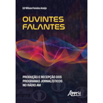 OUVINTES FALANTES: PRODUÇÃO E RECEPÇÃO DOS PROGRAMAS JORNALÍSTICOS NO RÁDIO AM