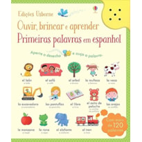 OUVIR, BRINCAR E APRENDER: PRIMEIRAS PALAVRAS EM ESPANHOL