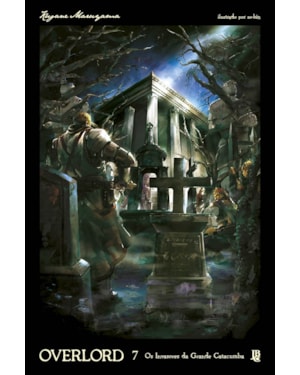 OVERLORD - OS INVASORES DA GRANDE CATACUMBA - VOL. 07 (NOVEL)