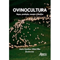 OVINOCULTURA: RAÇAS, PRODUÇÃO, MANEJO E DESAFIOS