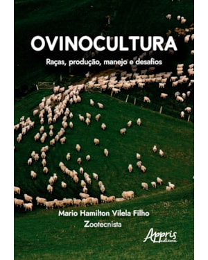 OVINOCULTURA: RAÇAS, PRODUÇÃO, MANEJO E DESAFIOS