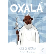 OXALÁ: O GRANDE PAI QUE OLHA POR TODOS