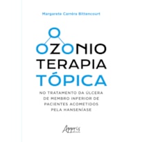 OZONIOTERAPIA TÓPICA NO TRATAMENTO DA ÚLCERA DE MEMBRO INFERIOR DE PACIENTES ACOMETIDOS PELA HANSENÍASE