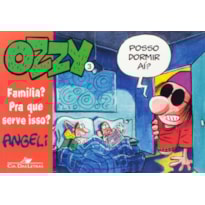 OZZY 3: FAMÍLIA? PRA QUE SERVE ISSO?