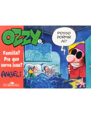 OZZY 3: FAMÍLIA? PRA QUE SERVE ISSO?