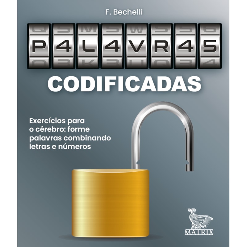 P4L4VR4S CODIFICADAS: EXERCÍCIOS PARA O CÉREBRO: FORME PALAVRAS COMBINANDO LETRAS E NÚMEROS