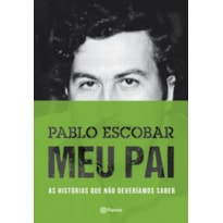 PABLO ESCOBAR: MEU PAI: 2ª EDIÇÃO