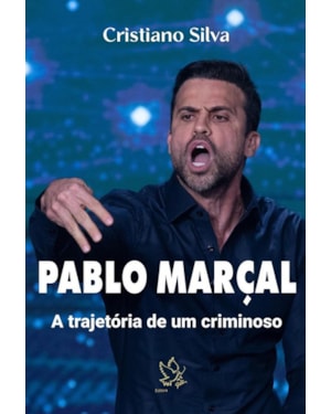 PABLO MARÇAL - A TRAGETÓRIA DE UM CRIMINOSO