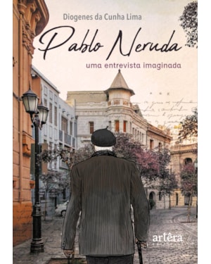 PABLO NERUDA: UMA ENTREVISTA IMAGINADA
